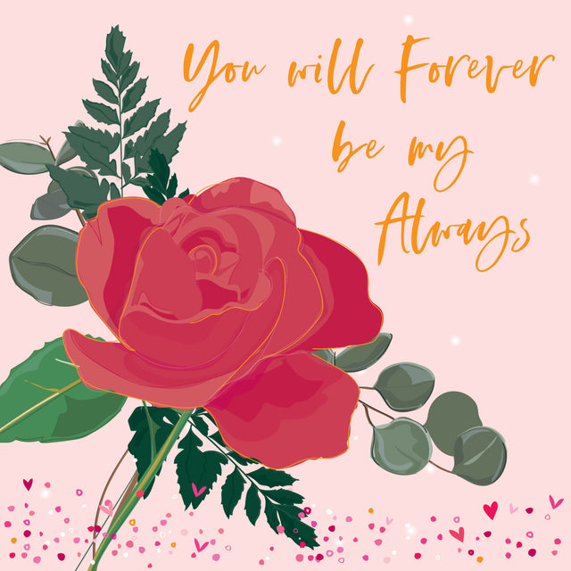 Forever Be My Always Valentines Card - Rose