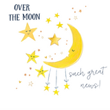 Over The Moon Great News Card